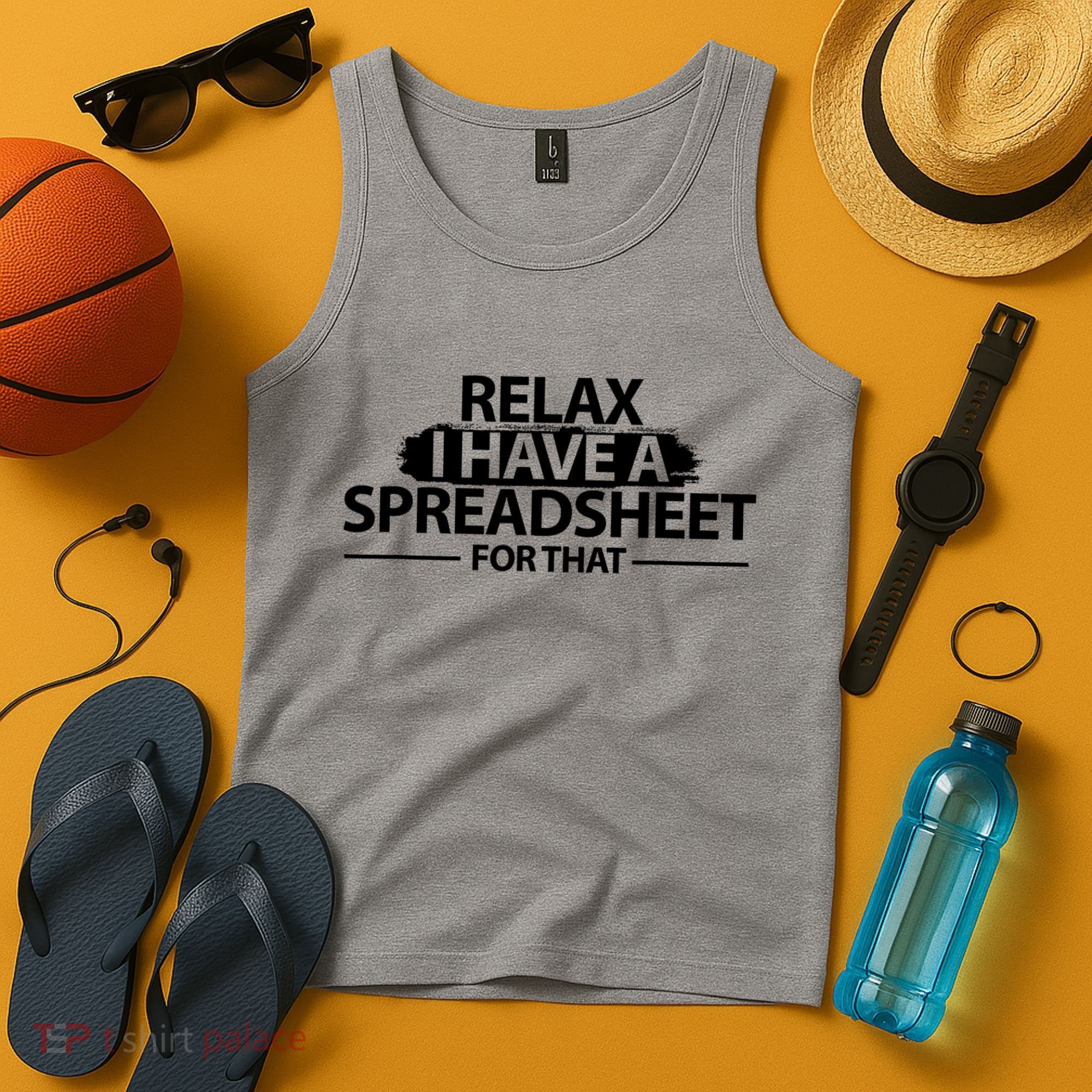 Relax I Have A Spreadsheet For That Accounting Accountants Funny Tank Top