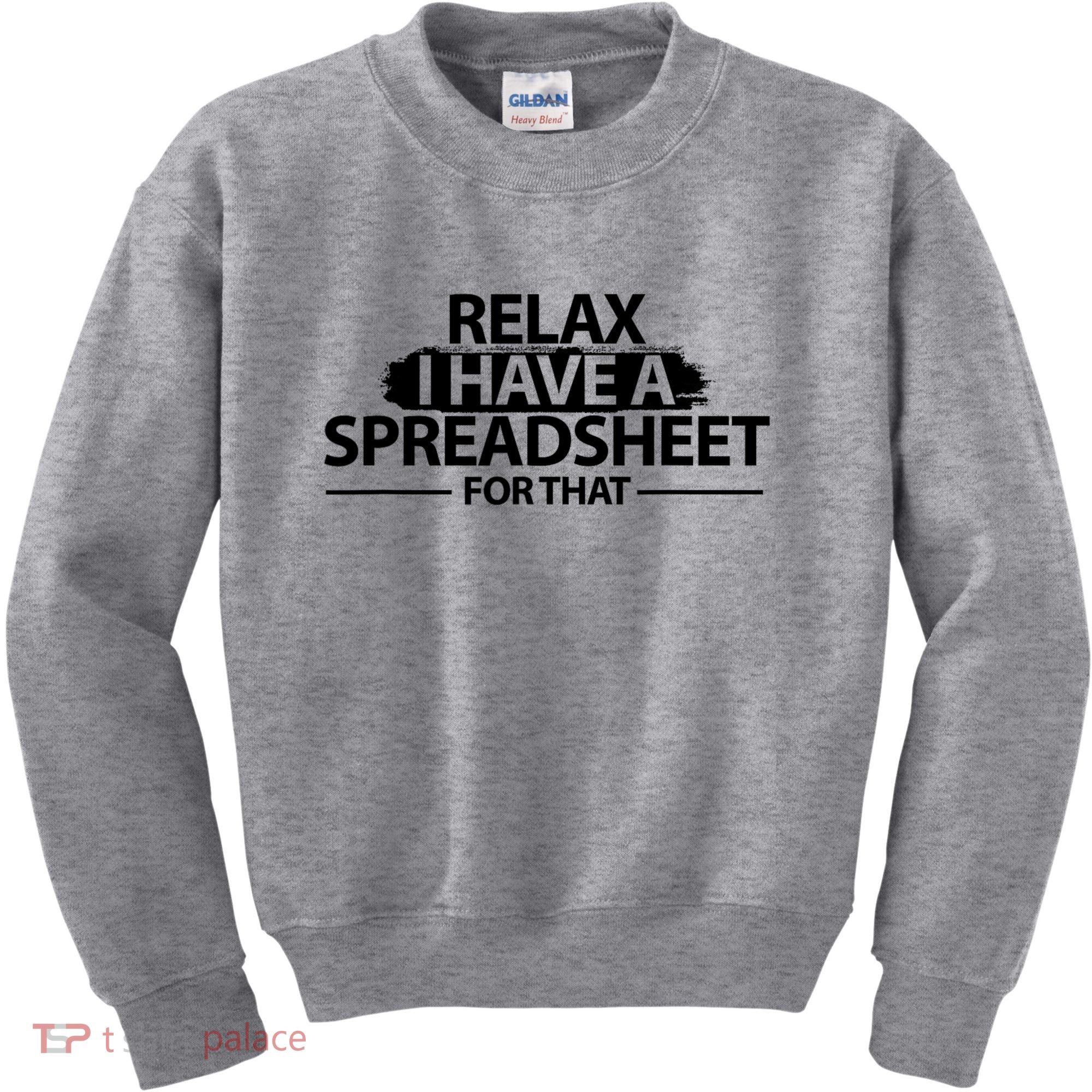 Relax I Have A Spreadsheet For That Accounting Accountants Funny Kids Sweatshirt