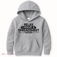 Relax I Have A Spreadsheet For That Accounting Accountants Funny Kids Hoodie thumb 0