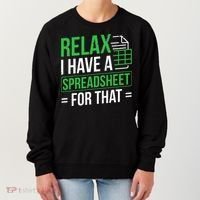 Relax I Have Spreadsheet For That Accountant Spreadsheet Women's Sweatshirt thumb 0
