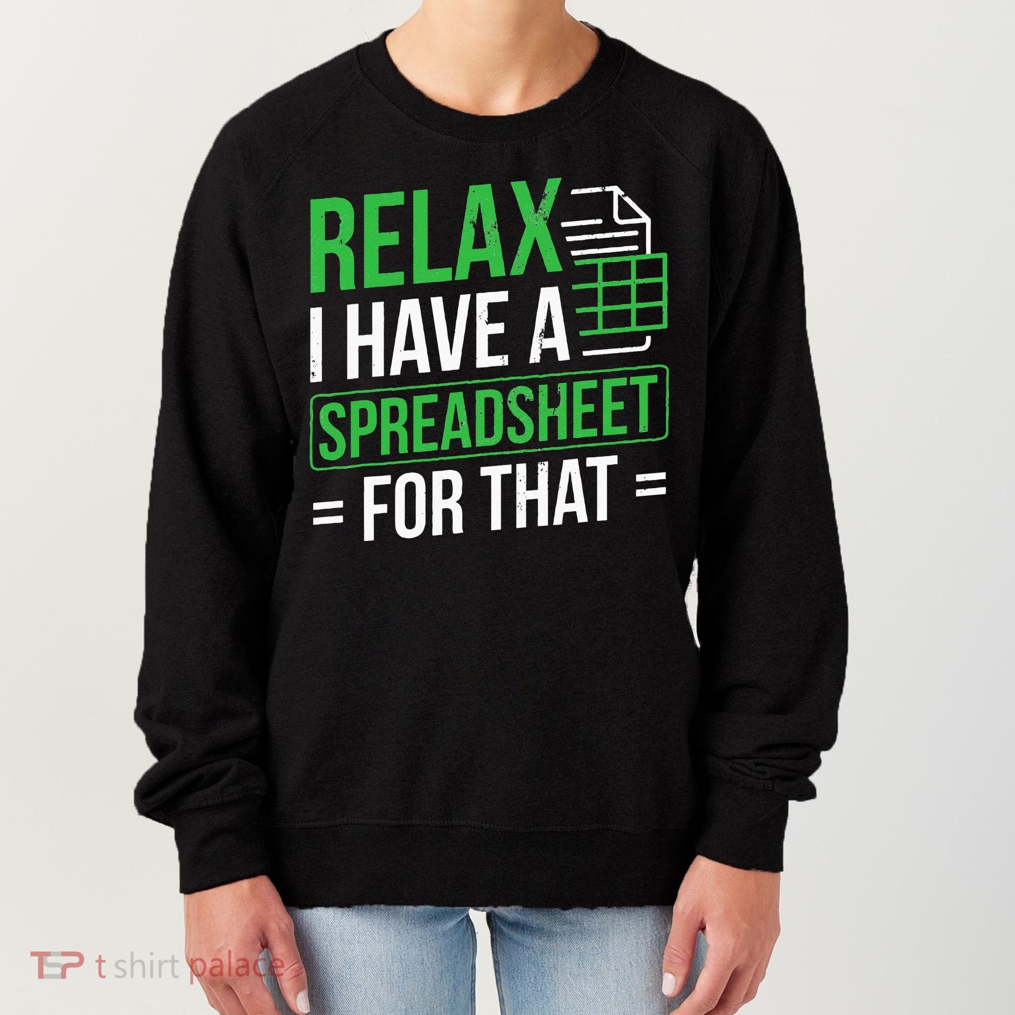 Relax I Have Spreadsheet For That Accountant Spreadsheet Women's Sweatshirt