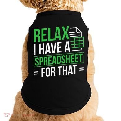Relax I Have Spreadsheet For That Accountant Spreadsheet Doggie Tank