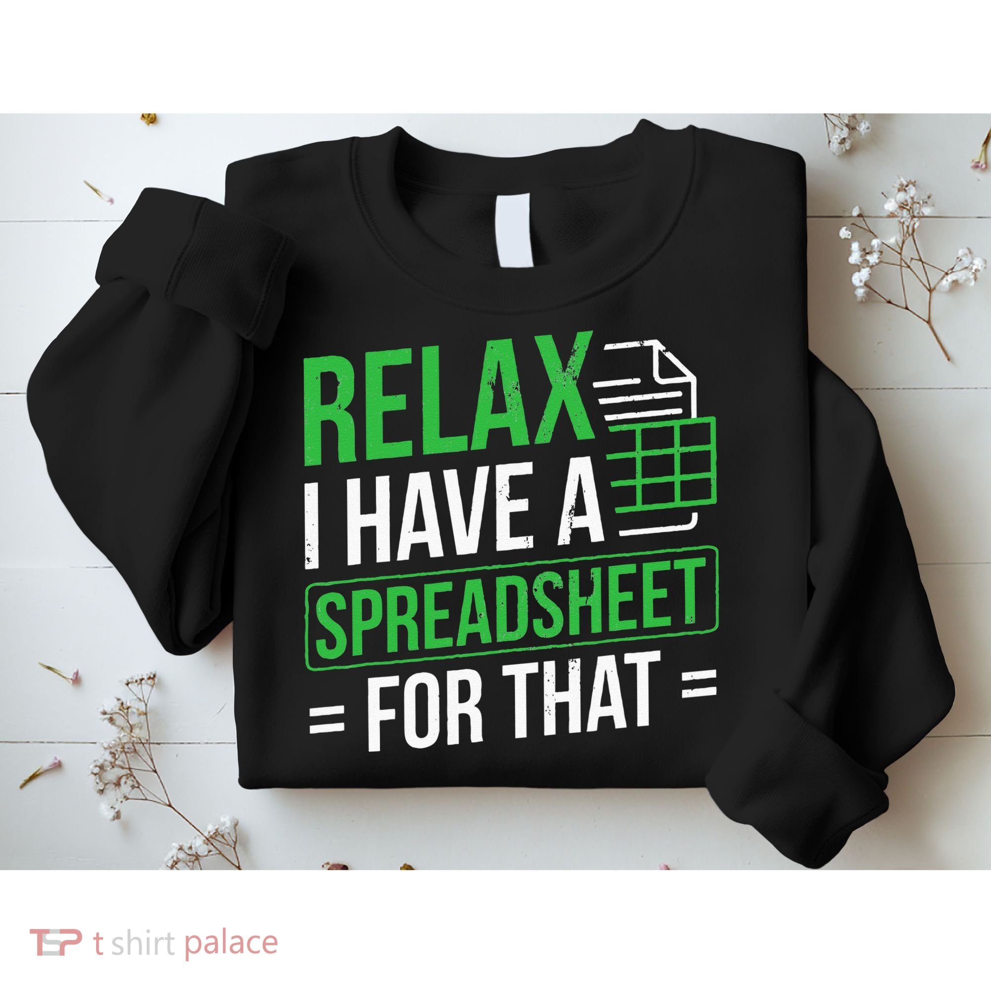 Relax I Have Spreadsheet For That Accountant Spreadsheet Sweatshirt