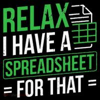 Relax I Have Spreadsheet For That Accountant Spreadsheet Sweatshirt thumb 3