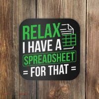 Relax I Have Spreadsheet For That Accountant Spreadsheet Coaster thumb 0