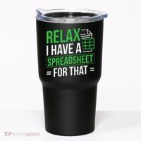 Relax I Have Spreadsheet For That Accountant Spreadsheet Tumbler thumb 0