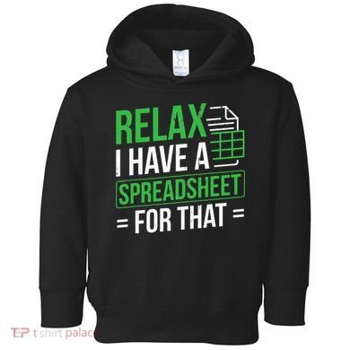 Relax I Have Spreadsheet For That Accountant Spreadsheet Toddler Hoodie