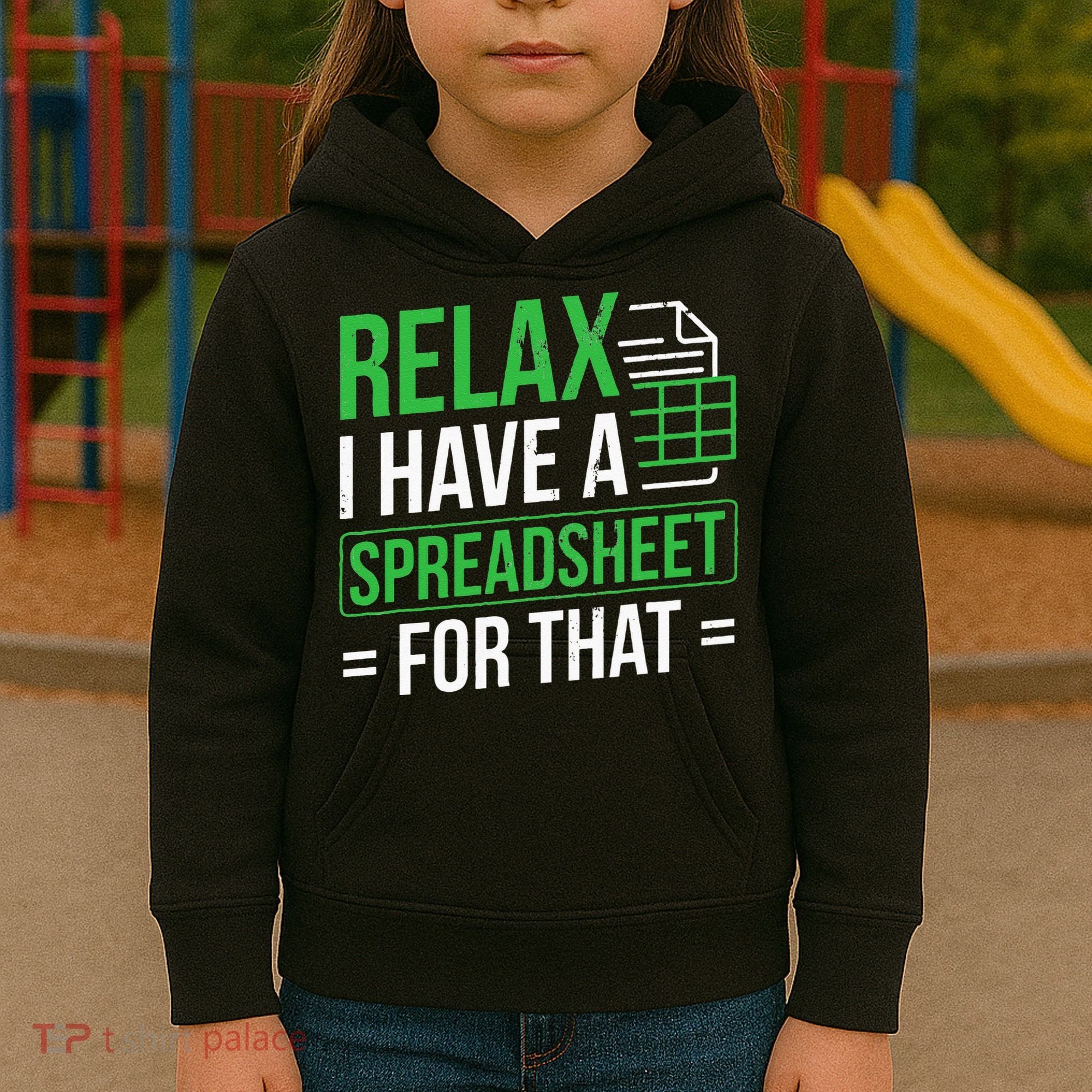 Relax I Have Spreadsheet For That Accountant Spreadsheet Kids Hoodie