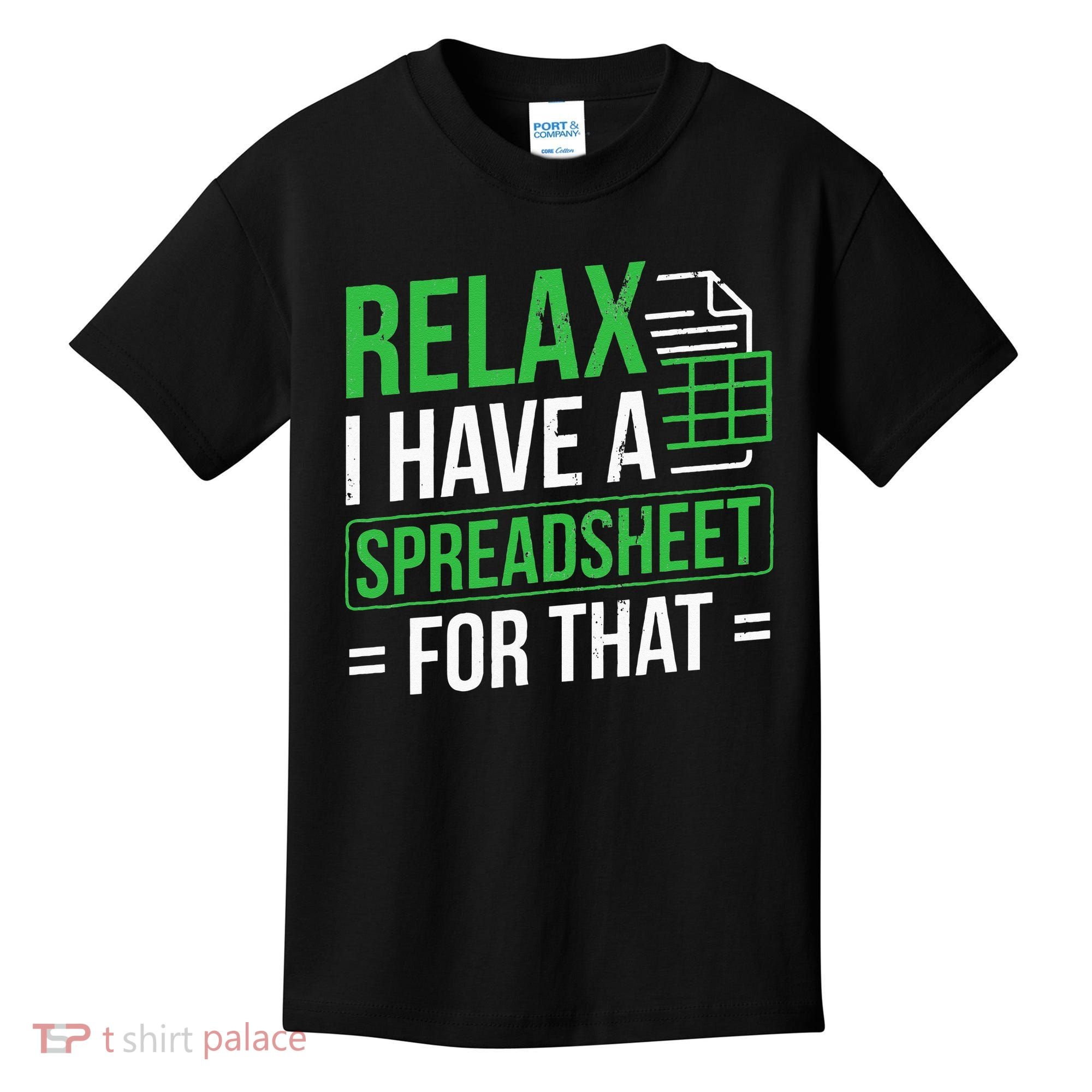 Relax I Have Spreadsheet For That Accountant Spreadsheet Kids T-Shirt