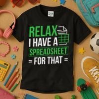 Relax I Have Spreadsheet For That Accountant Spreadsheet Kids T-Shirt thumb 3