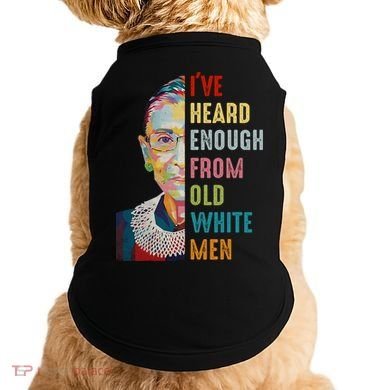 Rbg Ive Heard Enough From Old White Doggie Tank