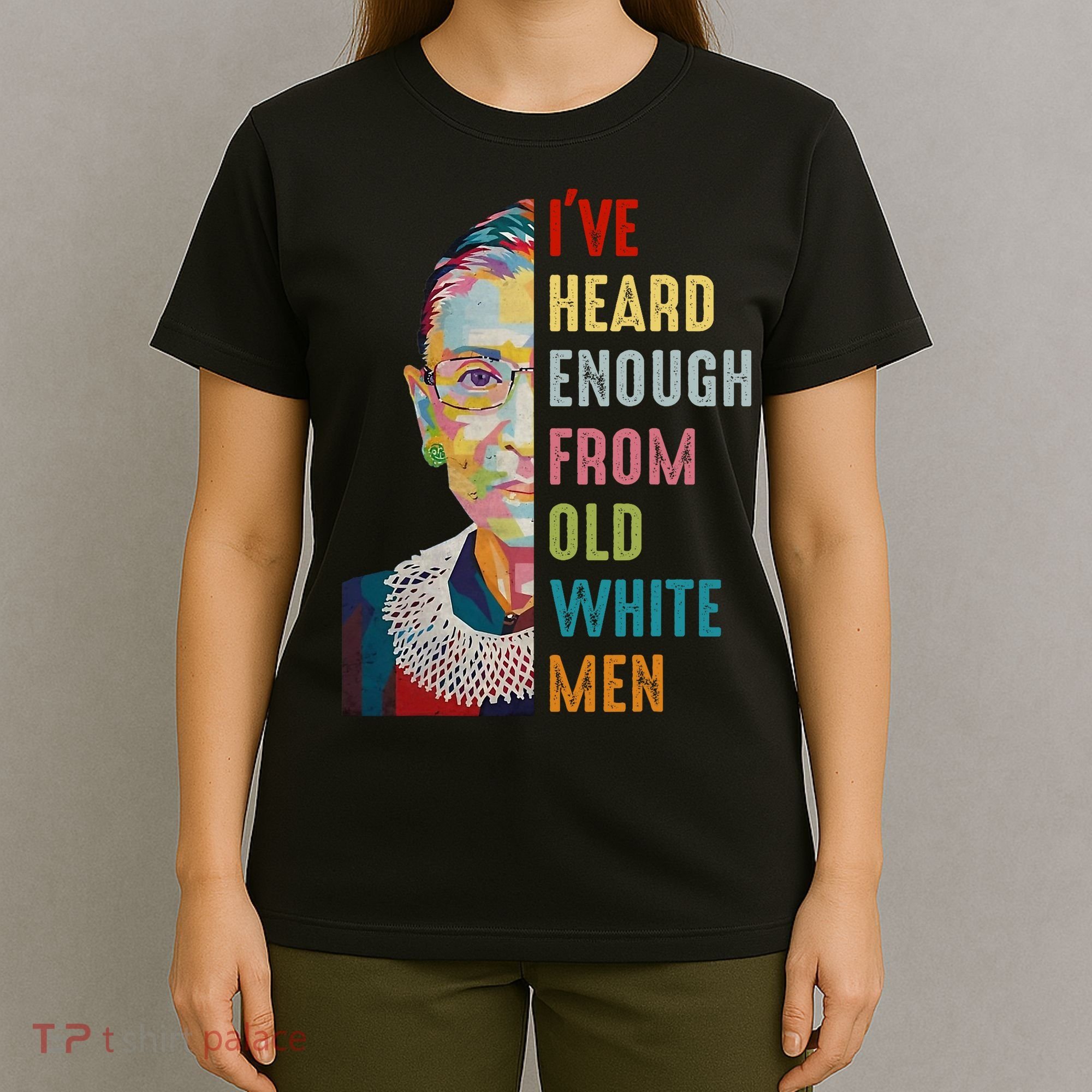 Rbg Ive Heard Enough From Old White T-Shirt