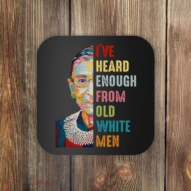 Rbg Ive Heard Enough From Old White Coaster