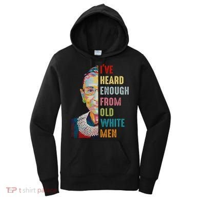 Rbg Ive Heard Enough From Old White Women's Hoodie