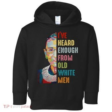 Rbg Ive Heard Enough From Old White Toddler Hoodie