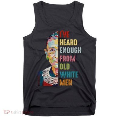 Rbg Ive Heard Enough From Old White Tank Top