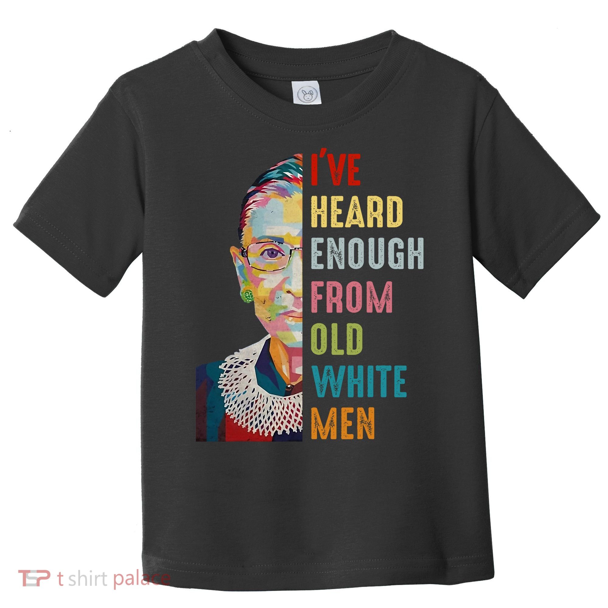 Rbg Ive Heard Enough From Old White Toddler T-Shirt