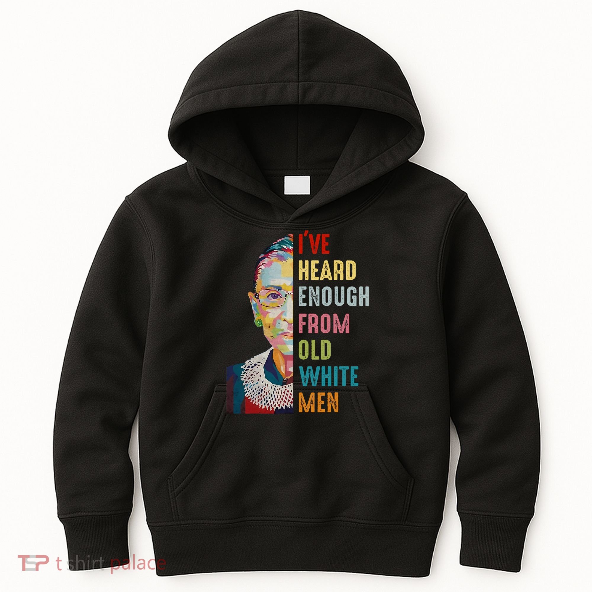 Rbg Ive Heard Enough From Old White Kids Hoodie