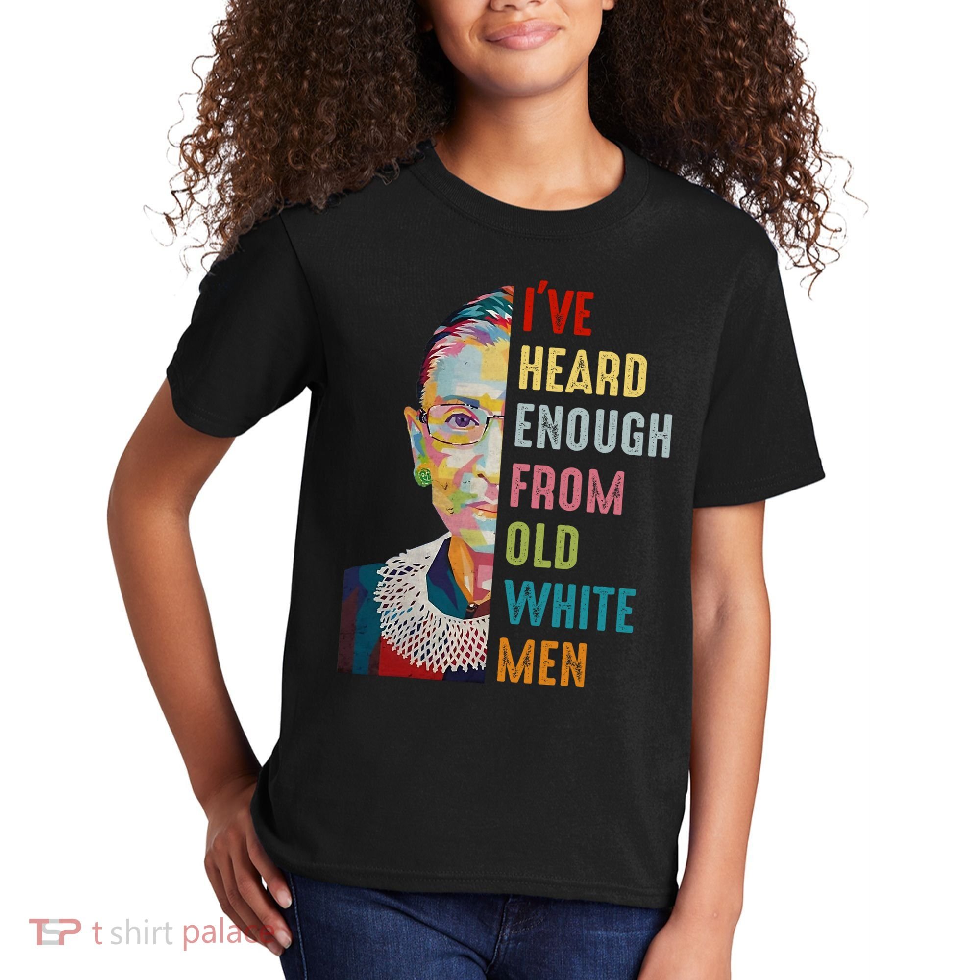 Rbg Ive Heard Enough From Old White Kids T-Shirt