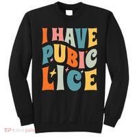 Retro I Have Pubic Lice. Offensive Inappropriate Meme Sweatshirt thumb 0