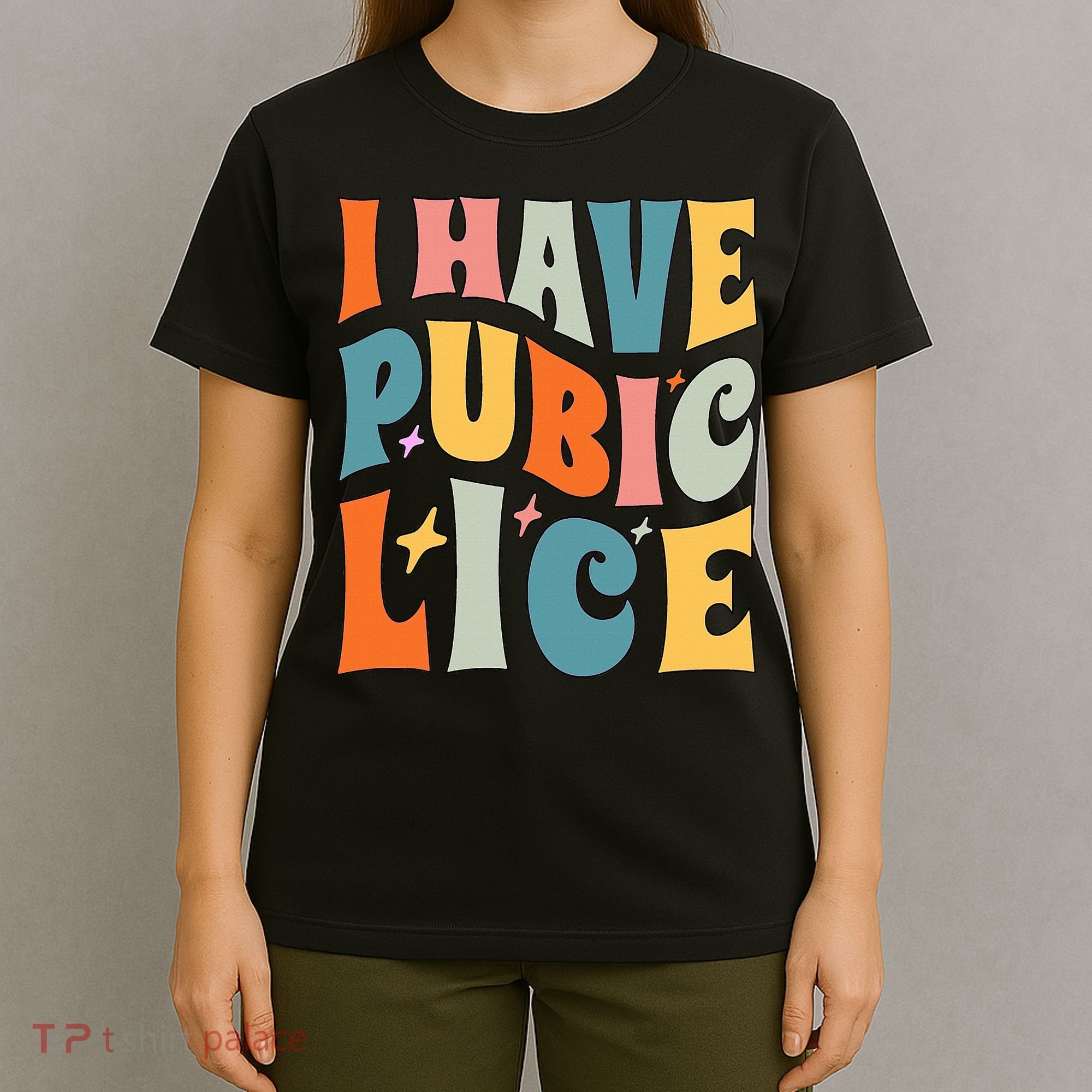 Retro I Have Pubic Lice. Offensive Inappropriate Meme T-Shirt