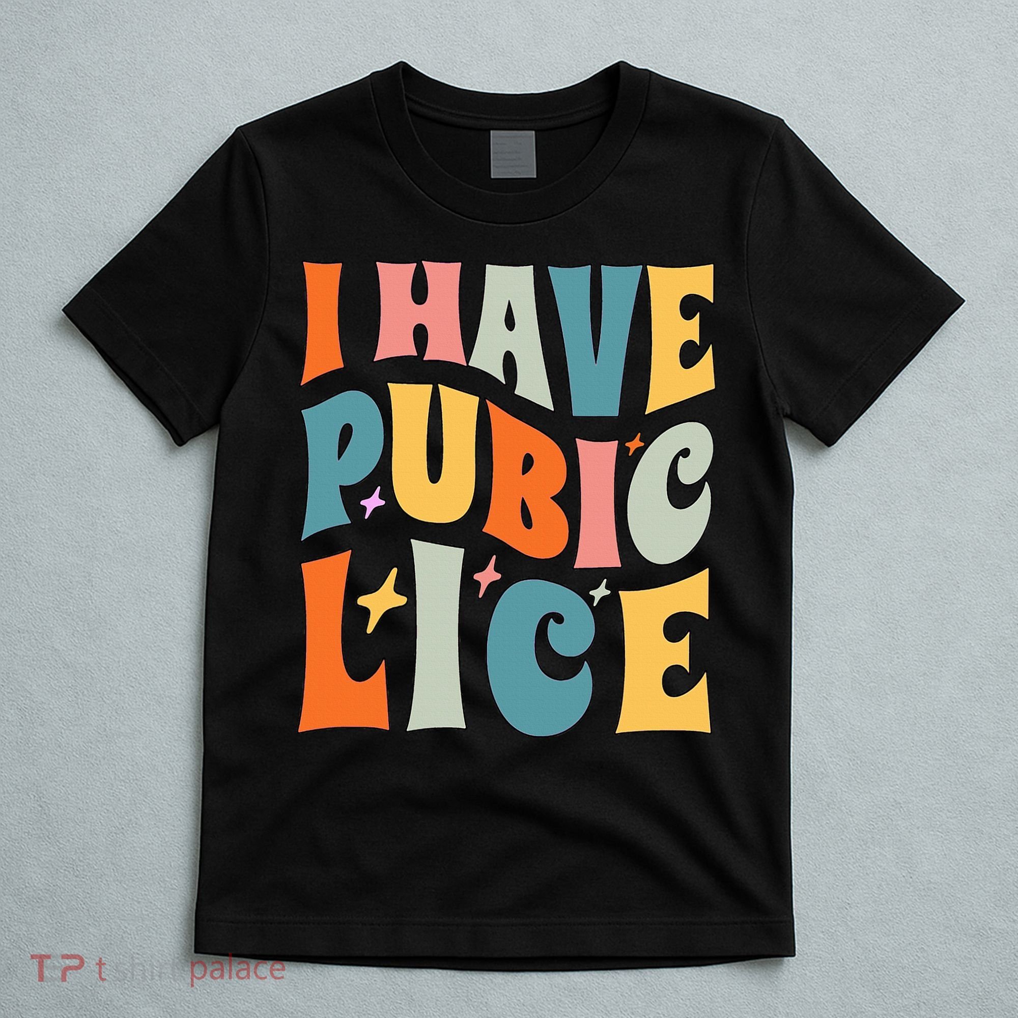Retro I Have Pubic Lice. Offensive Inappropriate Meme T-Shirt