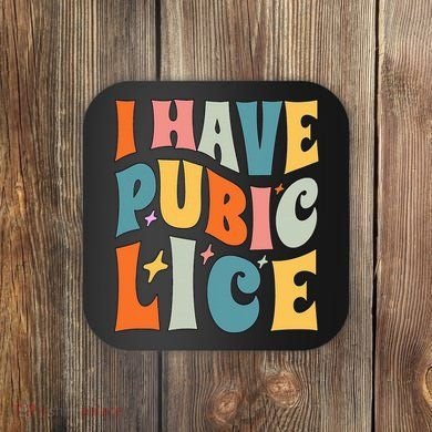 Retro I Have Pubic Lice. Offensive Inappropriate Meme Coaster