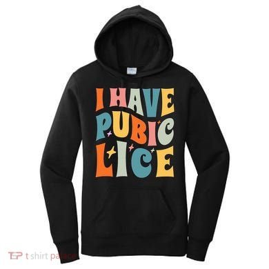Retro I Have Pubic Lice. Offensive Inappropriate Meme Women's Hoodie