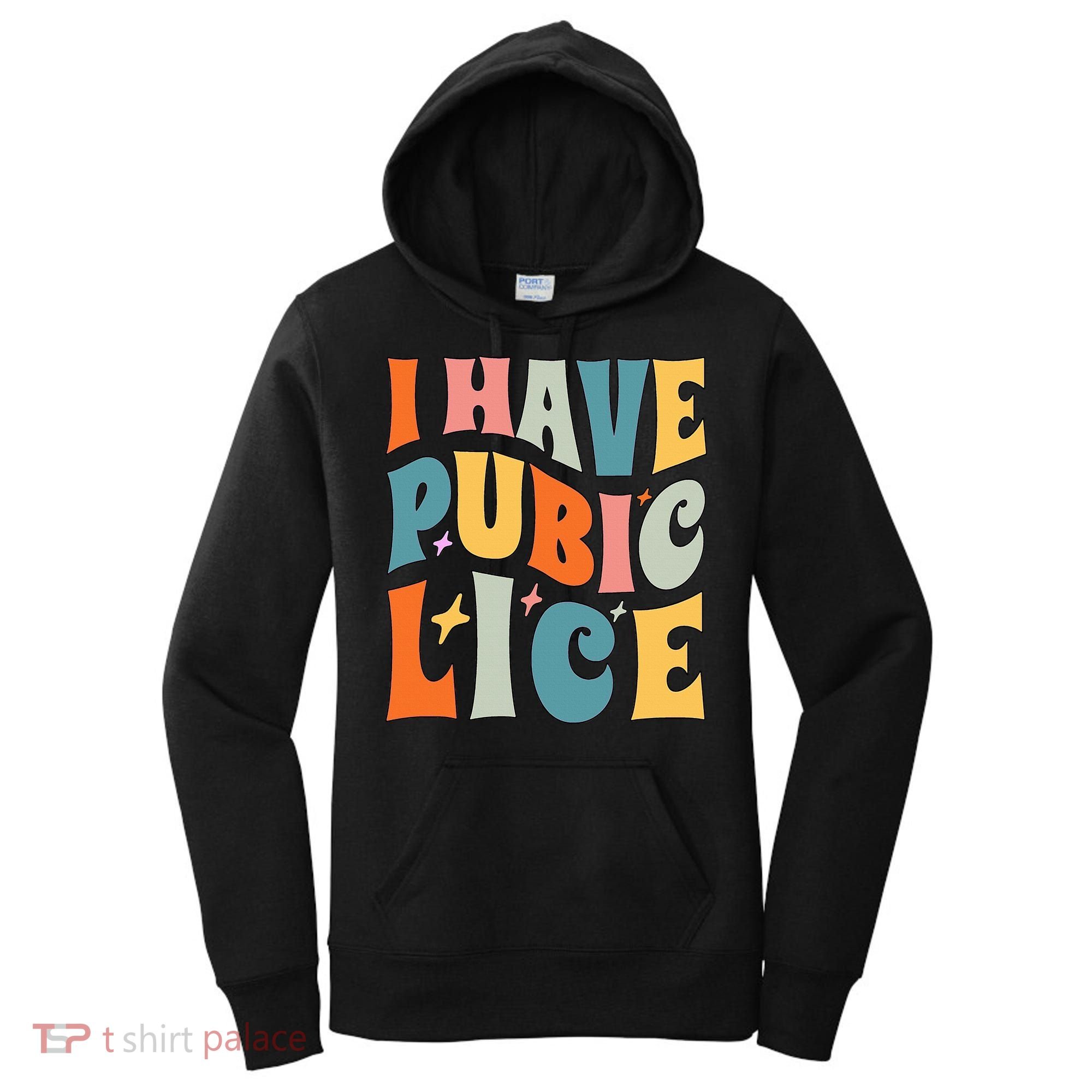 Retro I Have Pubic Lice. Offensive Inappropriate Meme Women's Hoodie