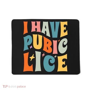Retro I Have Pubic Lice. Offensive Inappropriate Meme Mousepad