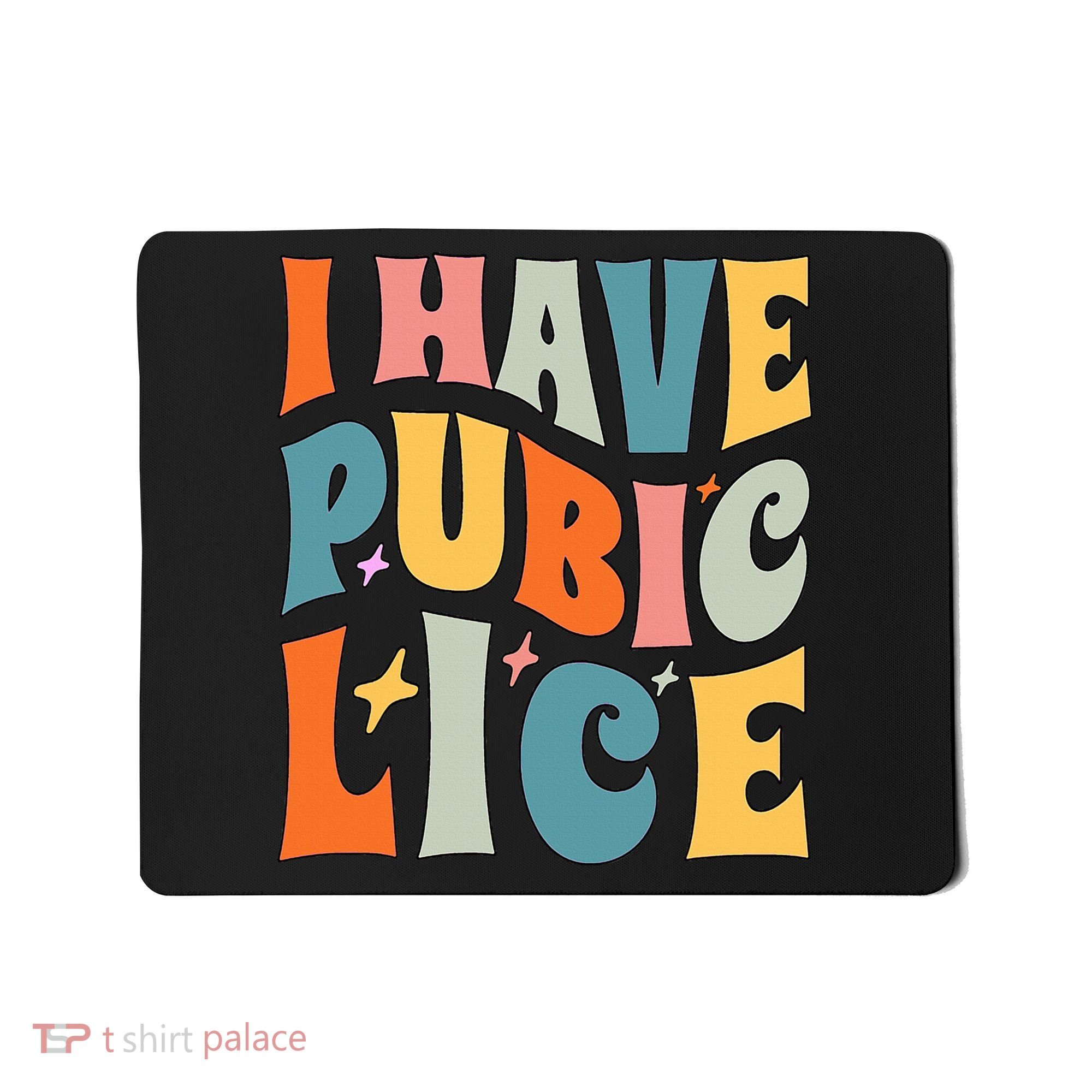 Retro I Have Pubic Lice. Offensive Inappropriate Meme Mousepad