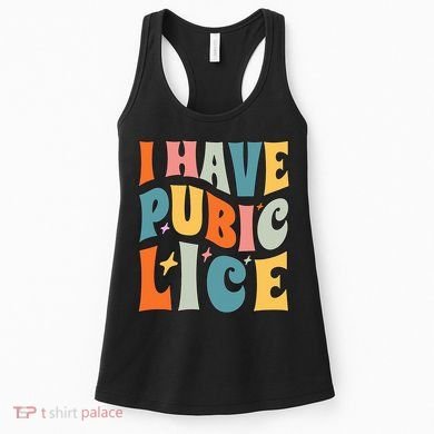Retro I Have Pubic Lice. Offensive Inappropriate Meme Women's Tank Top