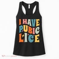 Retro I Have Pubic Lice. Offensive Inappropriate Meme Women's Tank Top thumb 0