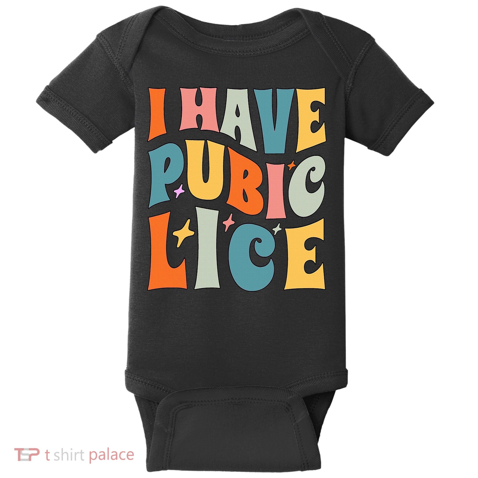 Retro I Have Pubic Lice. Offensive Inappropriate Meme Baby Bodysuit