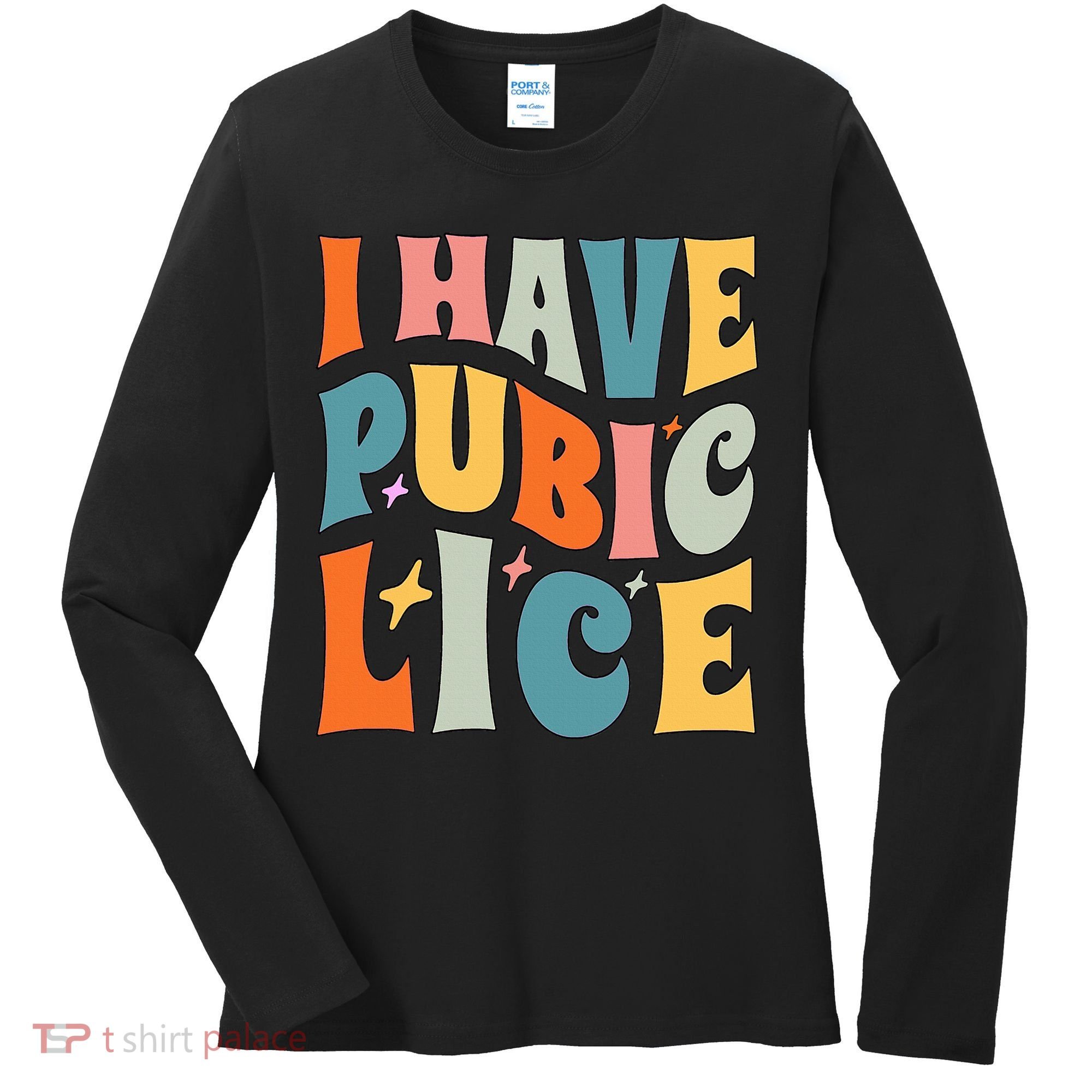 Retro I Have Pubic Lice. Offensive Inappropriate Meme Women's Long Sleeve Shirt
