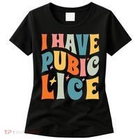 Retro I Have Pubic Lice. Offensive Inappropriate Meme Women's T-Shirt thumb 0