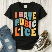Retro I Have Pubic Lice. Offensive Inappropriate Meme Women's T-Shirt thumb 3