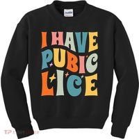 Retro I Have Pubic Lice. Offensive Inappropriate Meme Kids Sweatshirt thumb 0
