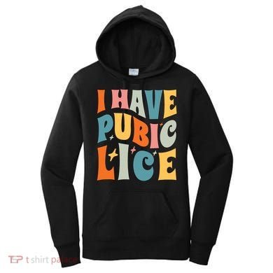 Retro I Have Pubic Lice Offensive Inappropriate Funny Women's Hoodie