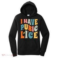 Retro I Have Pubic Lice Offensive Inappropriate Funny Women's Hoodie thumb 0