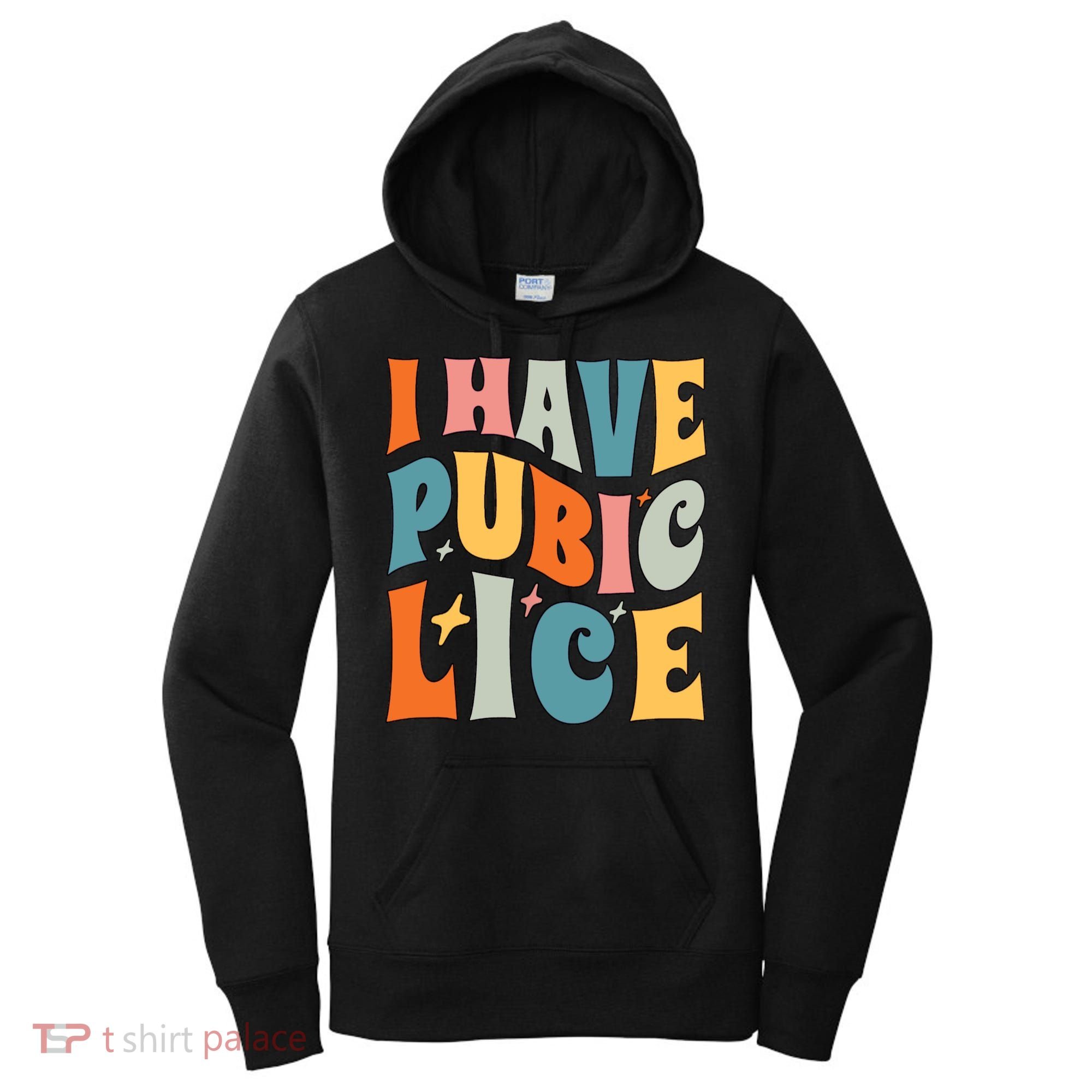 Retro I Have Pubic Lice Offensive Inappropriate Funny Women's Hoodie