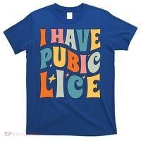 Retro I Have Pubic Lice Offensive Inappropriate Funny T-Shirt thumb 0