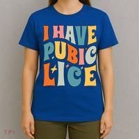Retro I Have Pubic Lice Offensive Inappropriate Funny T-Shirt thumb 4