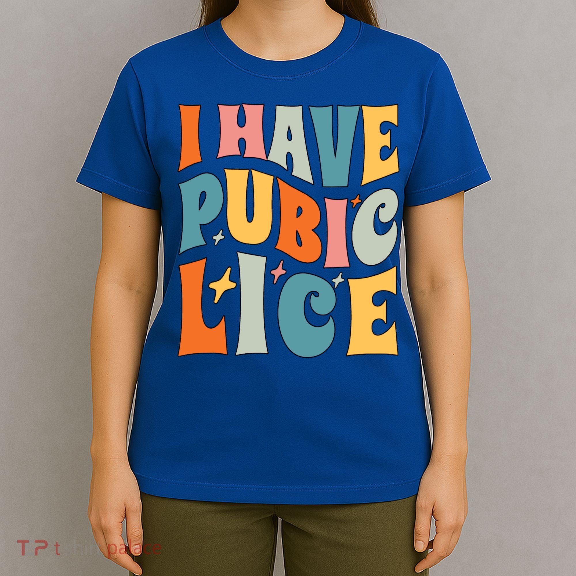Retro I Have Pubic Lice Offensive Inappropriate Funny T-Shirt