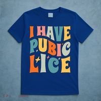 Retro I Have Pubic Lice Offensive Inappropriate Funny T-Shirt thumb 5