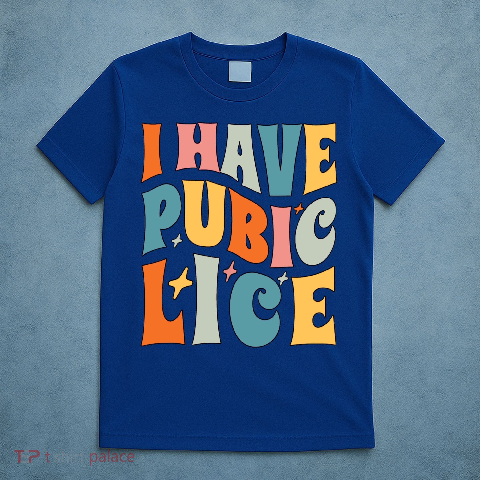 Retro I Have Pubic Lice Offensive Inappropriate Funny T-Shirt