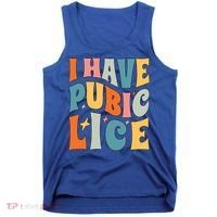 Retro I Have Pubic Lice Offensive Inappropriate Funny Tank Top thumb 0