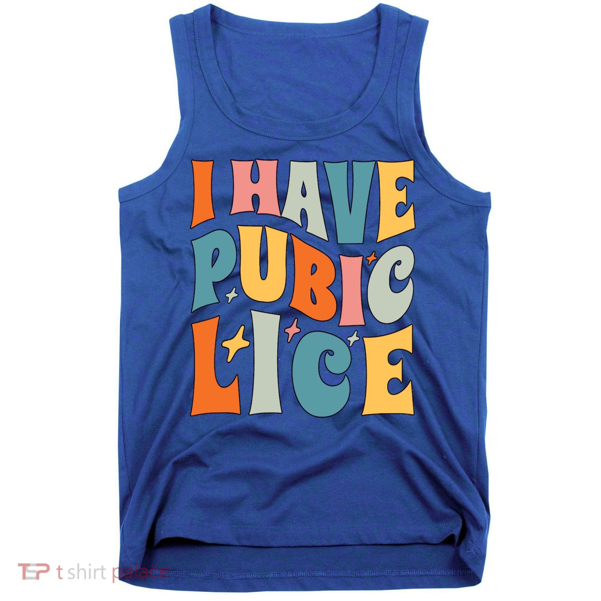Retro I Have Pubic Lice Offensive Inappropriate Funny Tank Top