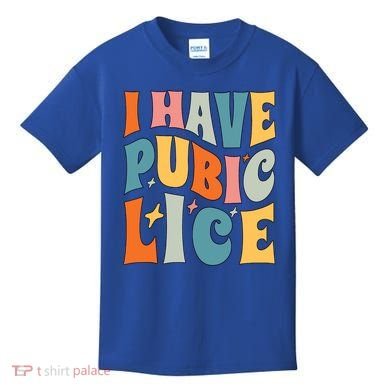 Retro I Have Pubic Lice Offensive Inappropriate Funny Kids T-Shirt