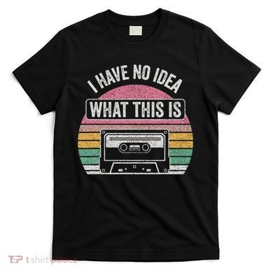 Retro I Have No Idea What This Is Funny Cassette T-Shirt